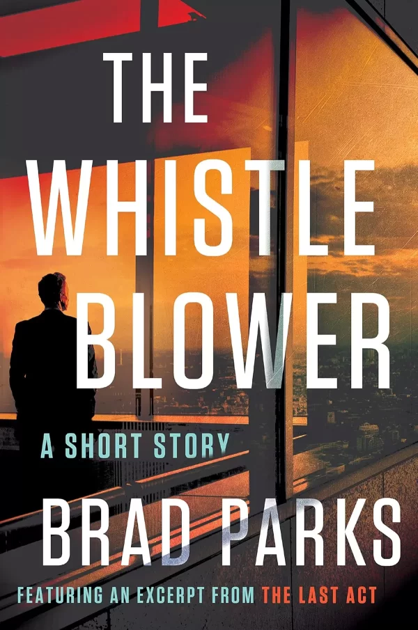 The Whistleblower (The Last Act #0.5) by Brad Parks