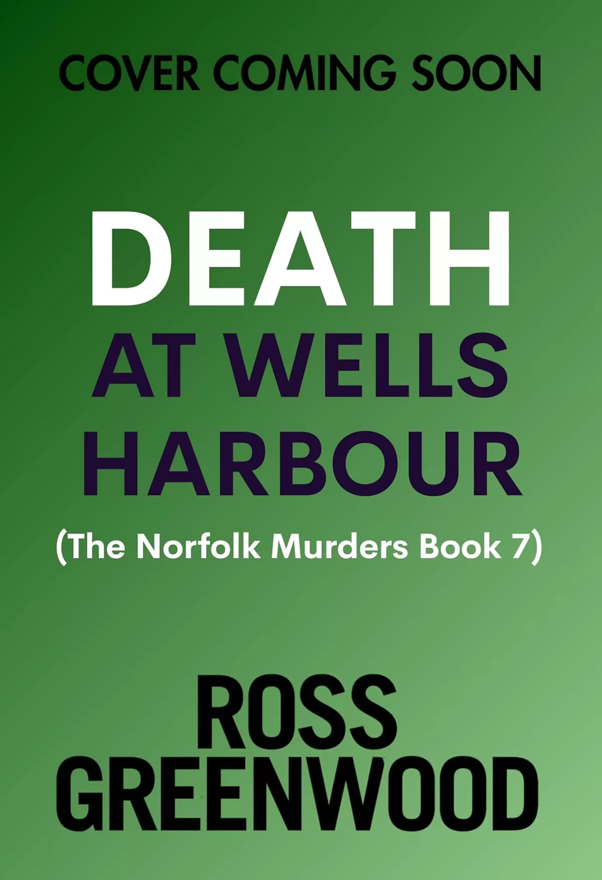 Death at Wells Harbour (The Norfolk Murders #7) by Ross Greenwood