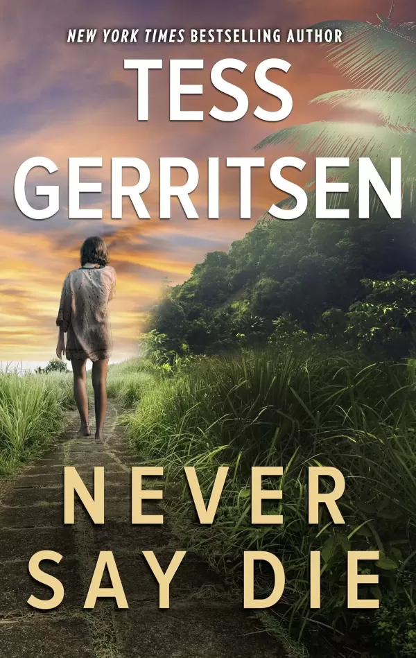 Never Say Die by Tess Gerritsen