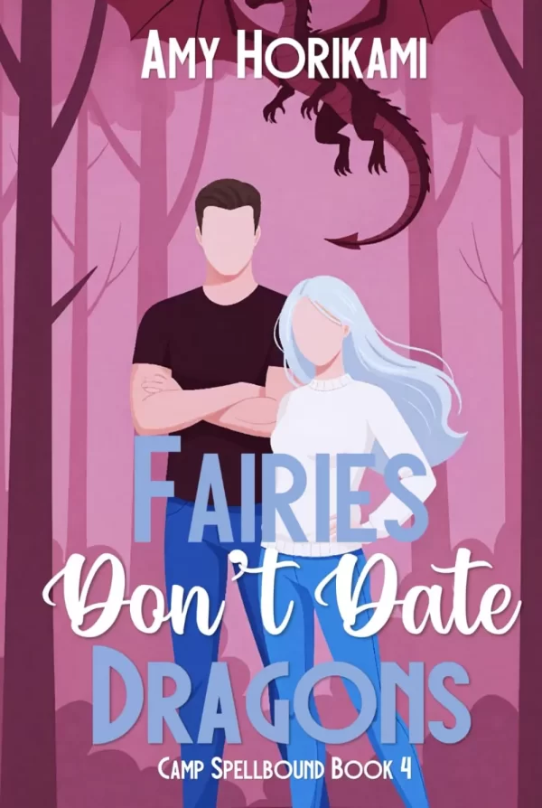 Fairies Don't Date Dragons (Camp Spellbound (Romcom Special Edition) #4) by Amy Horikami
