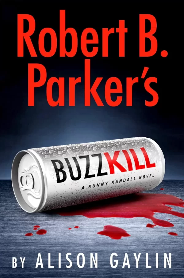Robert B. Parker's Buzz Kill (Sunny Randall #12) by Alison Gaylin