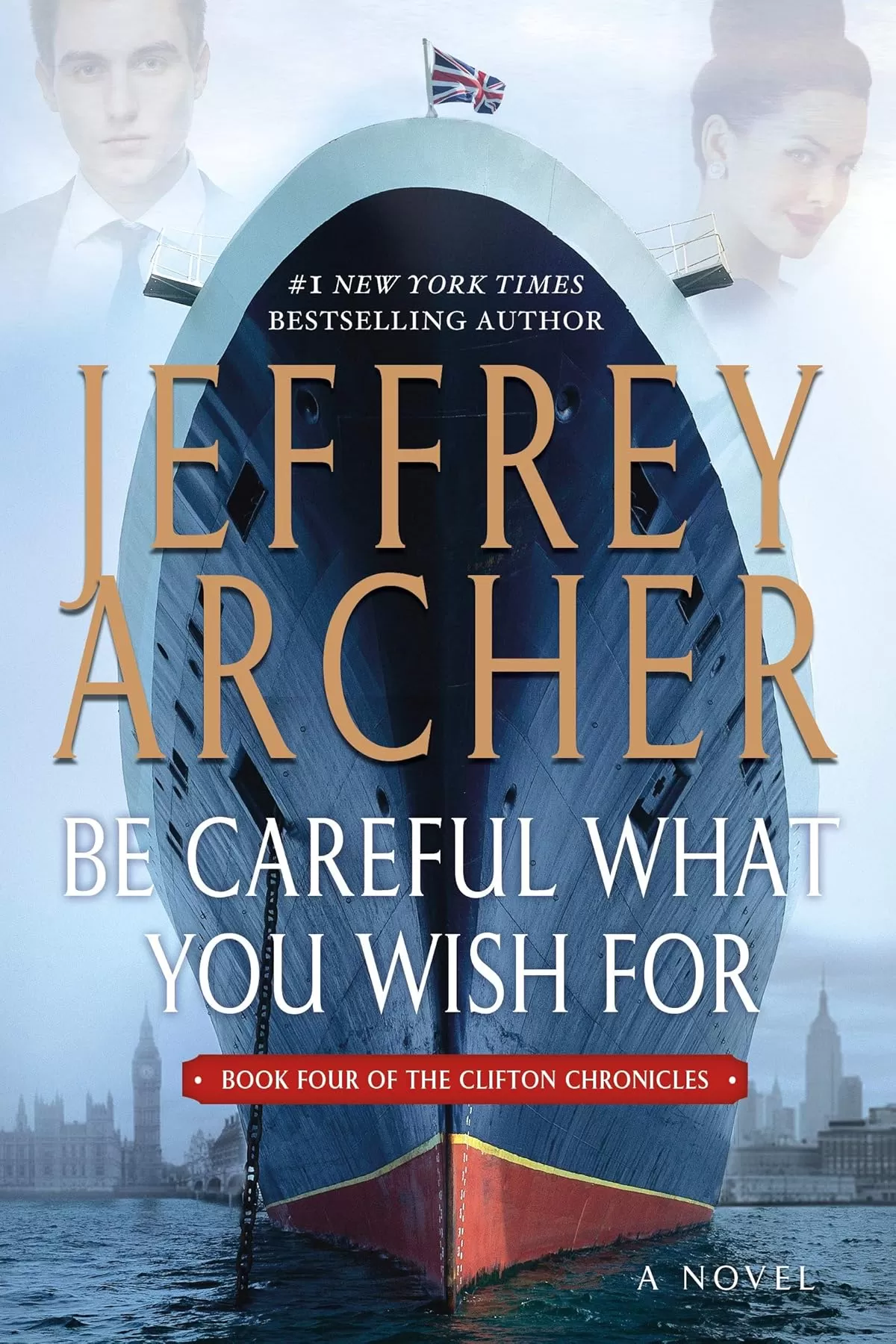 Be Careful What You Wish For (The Clifton Chronicles #4) by Jeffrey Archer