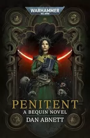 Penitent: A Bequin Novel (Warhammer 40,000: The Bequin Trilogy #2) by Dan Abnett