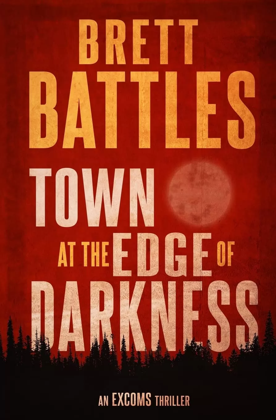 Town at the Edge of Darkness (An Excoms Thriller #2) by Brett Battles