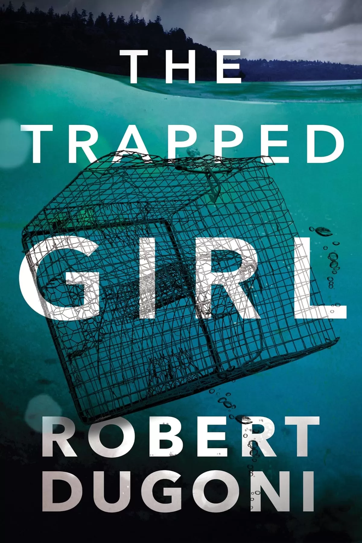 The Trapped Girl (Tracy Crosswhite #4) by Robert Dugoni