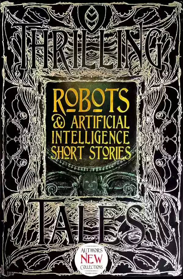 Robots & Artificial Intelligence Short Stories (Thrilling Tales) by Eleanor Wood