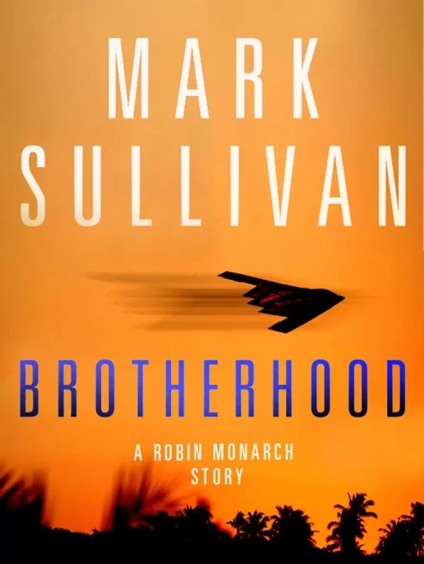 Brotherhood (Robin Monarch #0.1) by Mark T. Sullivan
