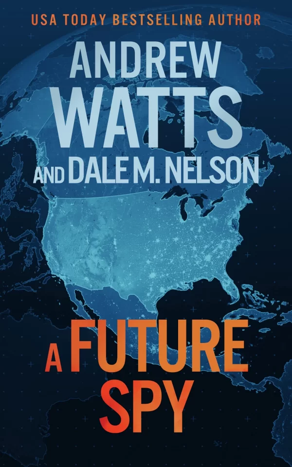 A Future Spy (The Firewall Spies #3) by Dale M. Nelson, Andrew Watts