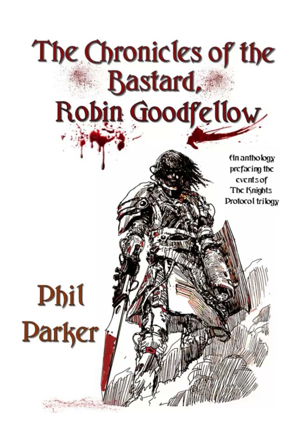 The Chronicles of the Bastard, Robin Goodfellow (The Knights' Protocol Trilogy #0.5) by Phil Parker
