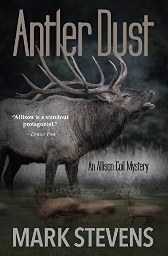 Antler Dust (Allison Coil Mystery #1) by Mark Stevens