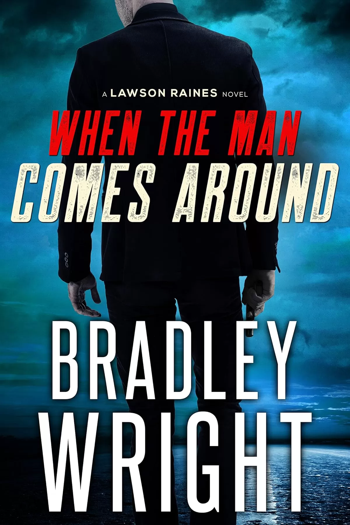 When the Man Comes Around (Lawson Raines #1) by Bradley Wright