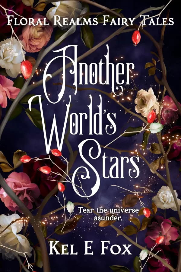 Another World's Stars: A gender-swapped Sleeping Beauty retelling (Floral Realms Fairy Tales) by Kel E Fox
