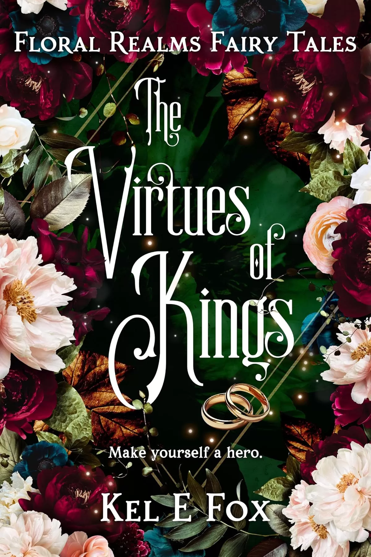 The Virtues of Kings (Floral Realms Fairy Tales #4) by Kel E Fox
