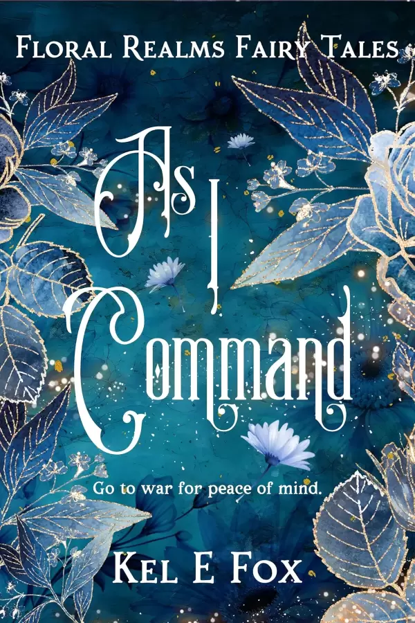As I Command: A gender-swapped Cinderella retelling (Floral Realms Fairy Tales #2) by Kel E Fox
