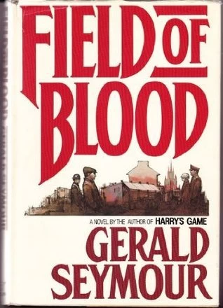 Field of Blood by Gerald Seymour