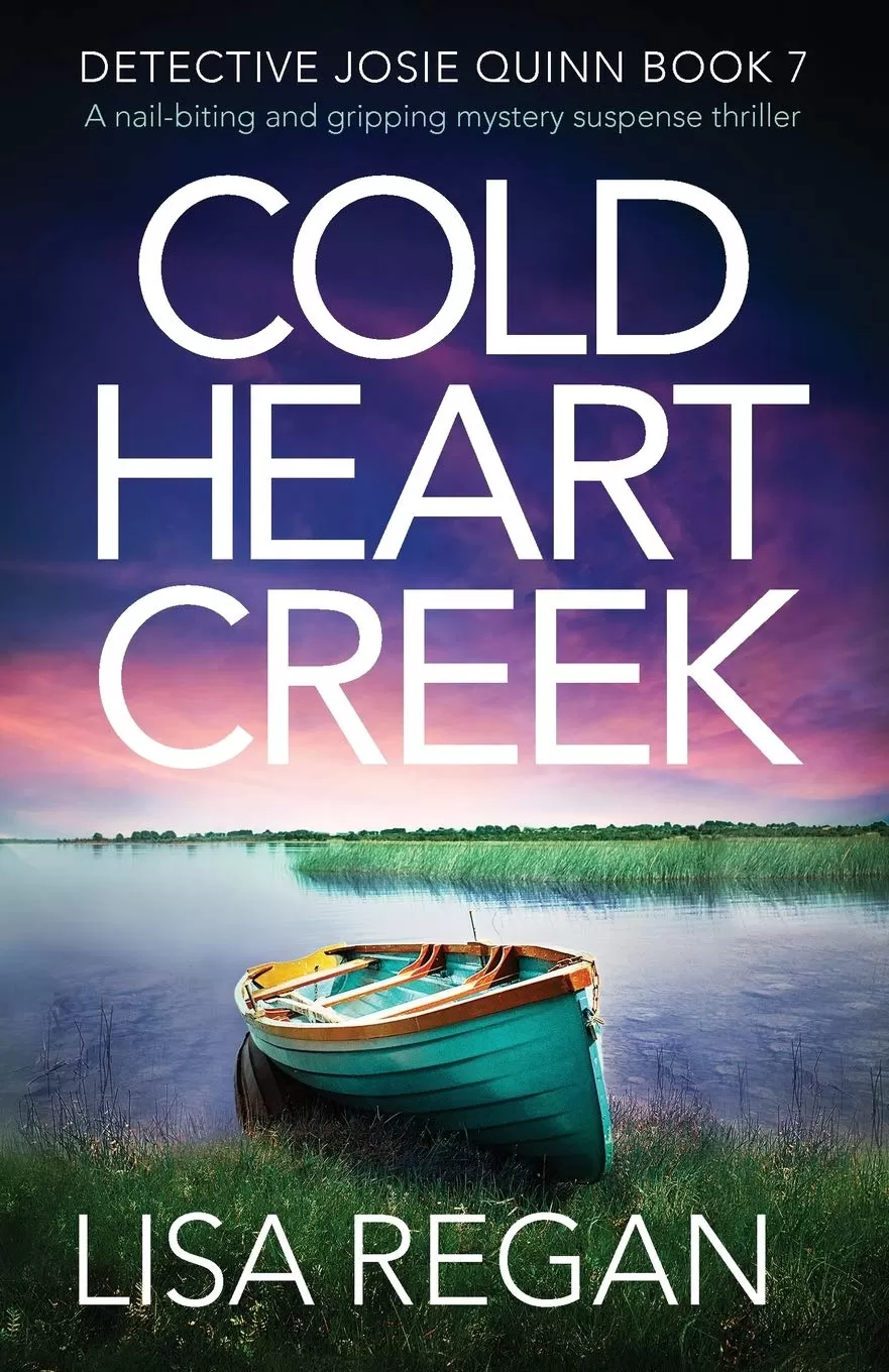 Cold Heart Creek (Detective Josie Quinn #7) by Lisa Regan