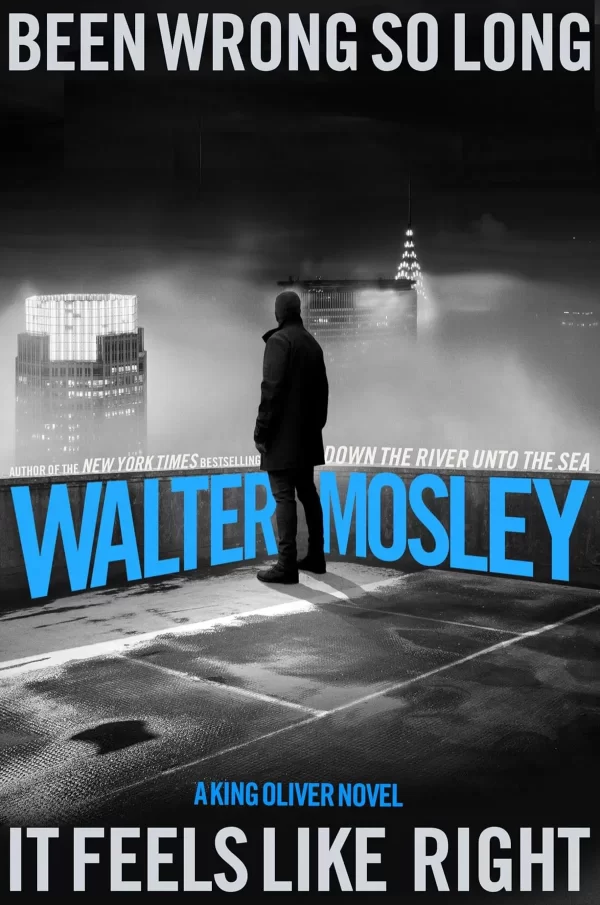 Been Wrong So Long It Feels Like Right (King Oliver #3) by Walter Mosley