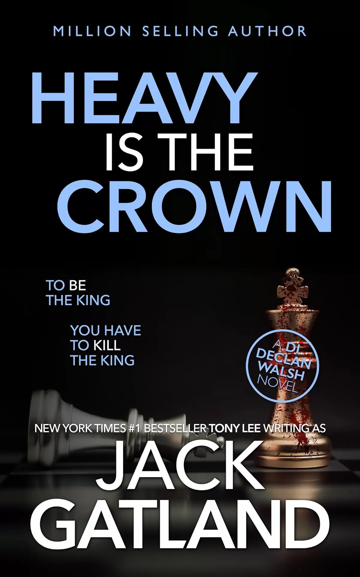 Heavy Is The Crown (Detective Inspector Declan Walsh #10) by Jack Gatland