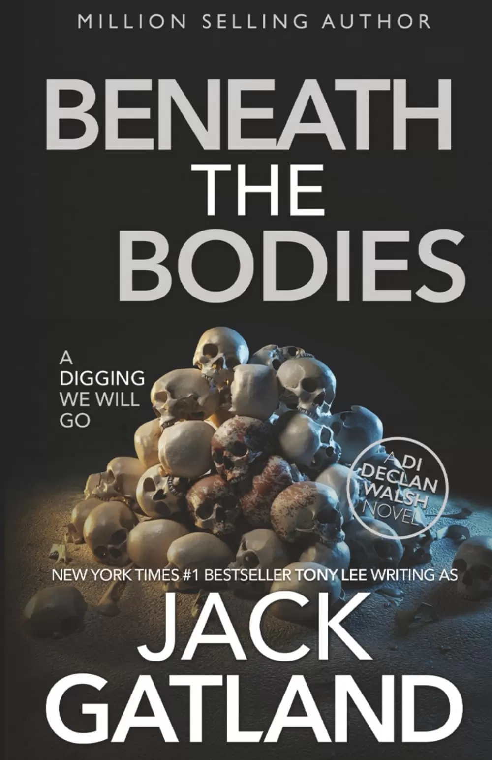 Beneath The Bodies (Detective Inspector Declan Walsh #14) by Jack Gatland
