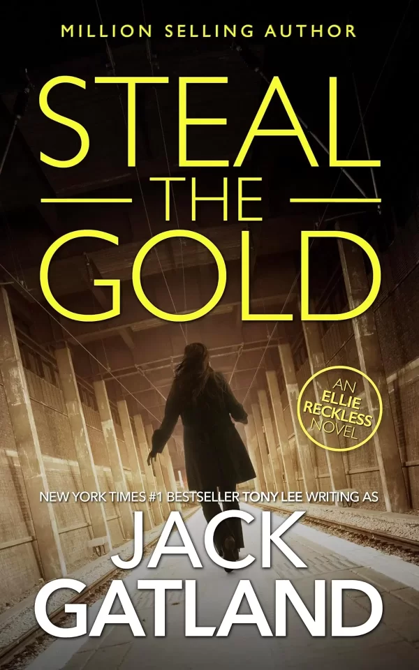 Steal The Gold (Ellie Reckless #2) by Jack Gatland