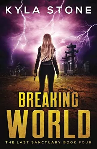 Breaking World (The Last Sanctuary #4) by Kyla Stone