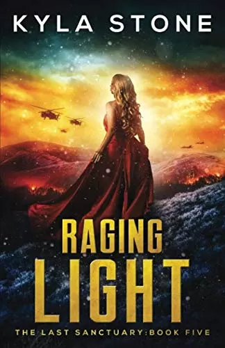 Raging Light (The Last Sanctuary #5) by Kyla Stone