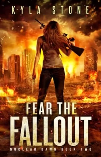 Fear the Fallout (Nuclear Dawn #2) by Kyla Stone