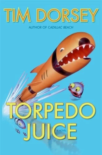 Torpedo Juice (Serge Storms #7) by Tim Dorsey