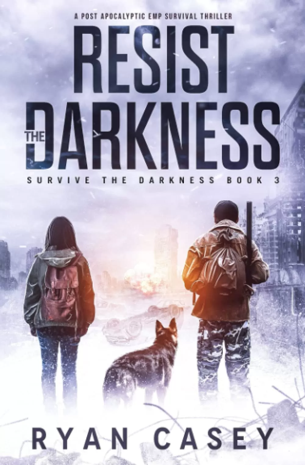 Resist the Darkness (Survive the Darkness #3) by Ryan Casey