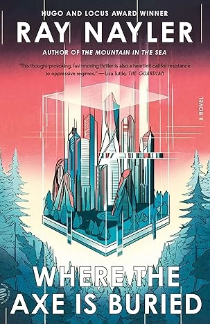 Where the Axe is Buried by Ray Nayler