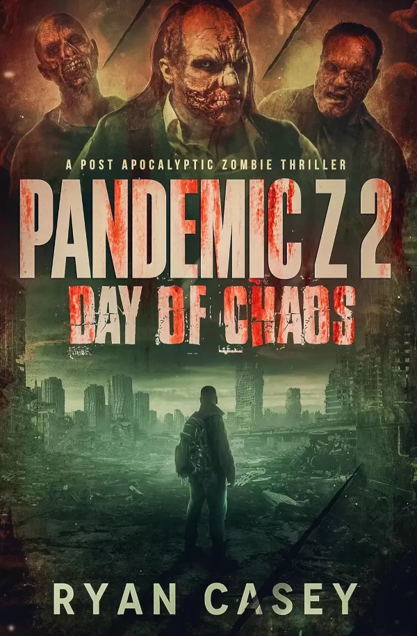 Pandemic Z 2: Day of Chaos (Pandemic Z #2) by Ryan Casey