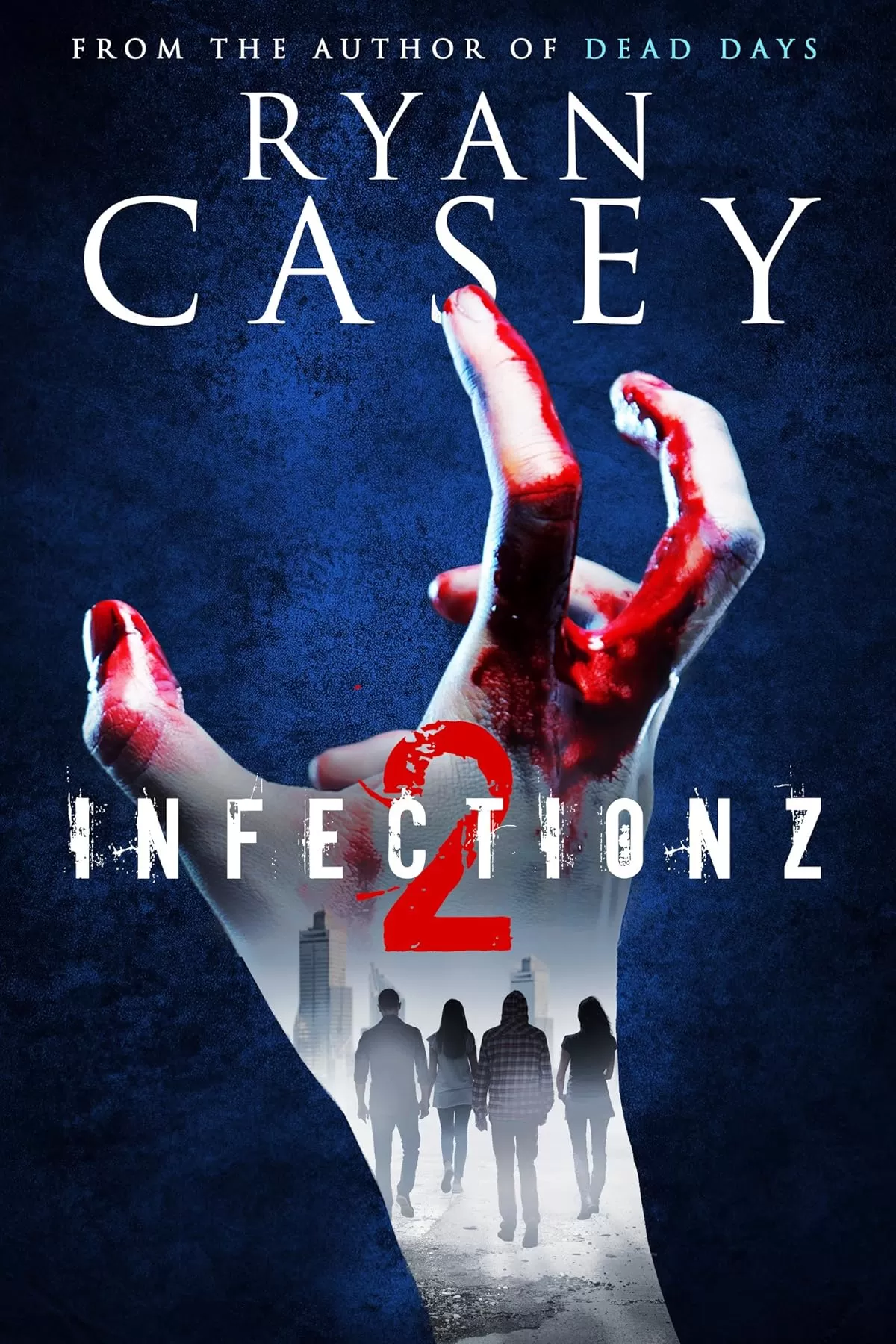 Infection Z 2 (Infection Z Zombie Apocalypse Series #2) by Ryan Casey