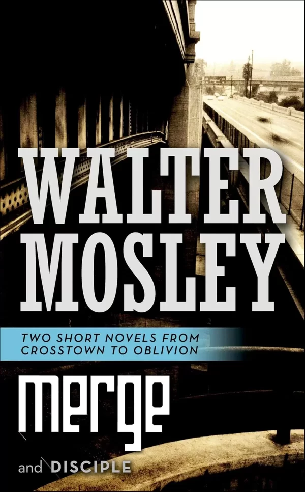 Merge and Disciple (Crosstown to Oblivion) by Walter Mosley