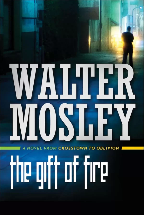 The Gift of Fire (Crosstown to Oblivion) by Walter Mosley
