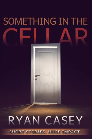 Something in the Cellar by Ryan Casey