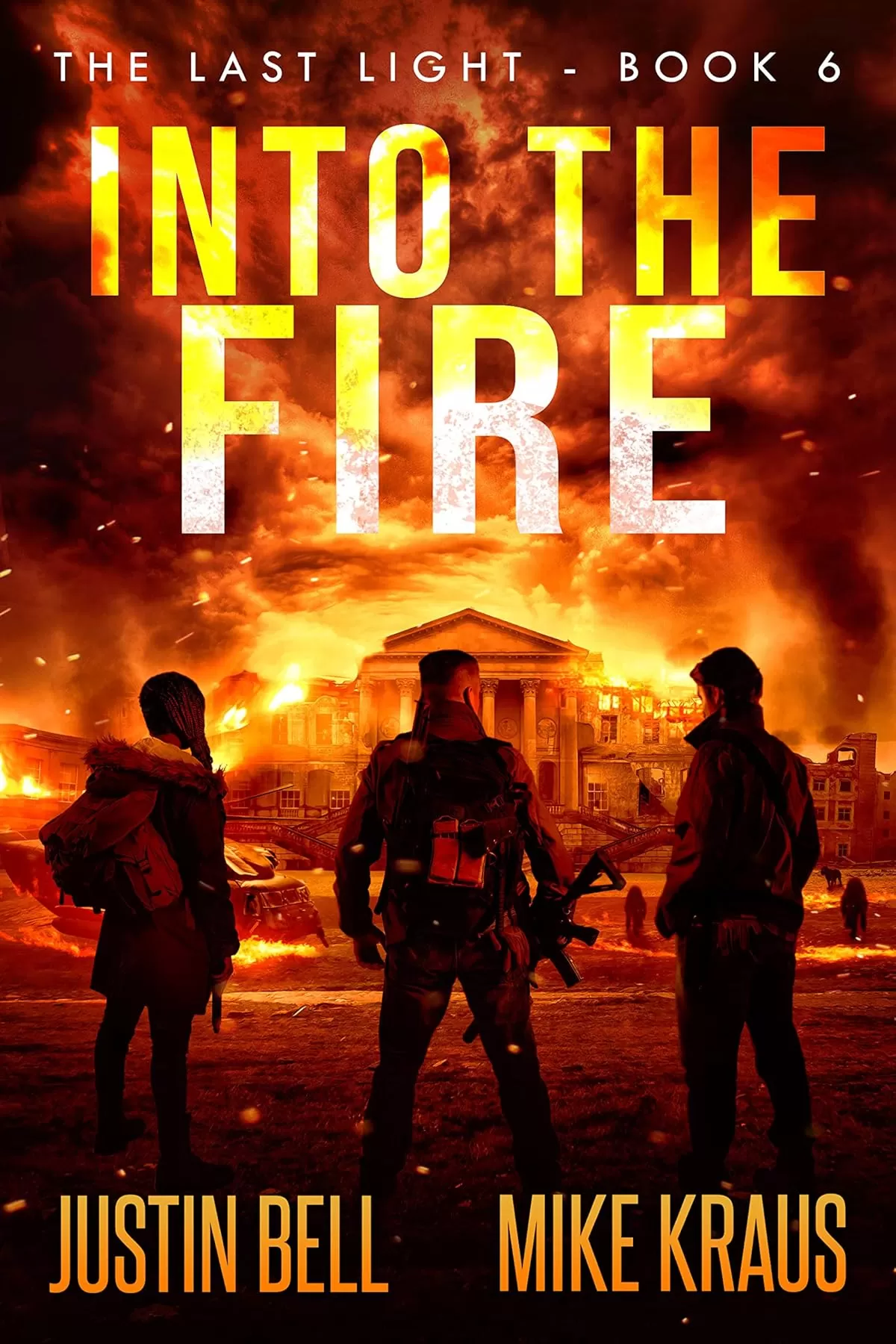 Into the Fire (Last Light #6) by Justin Bell, Mike Kraus