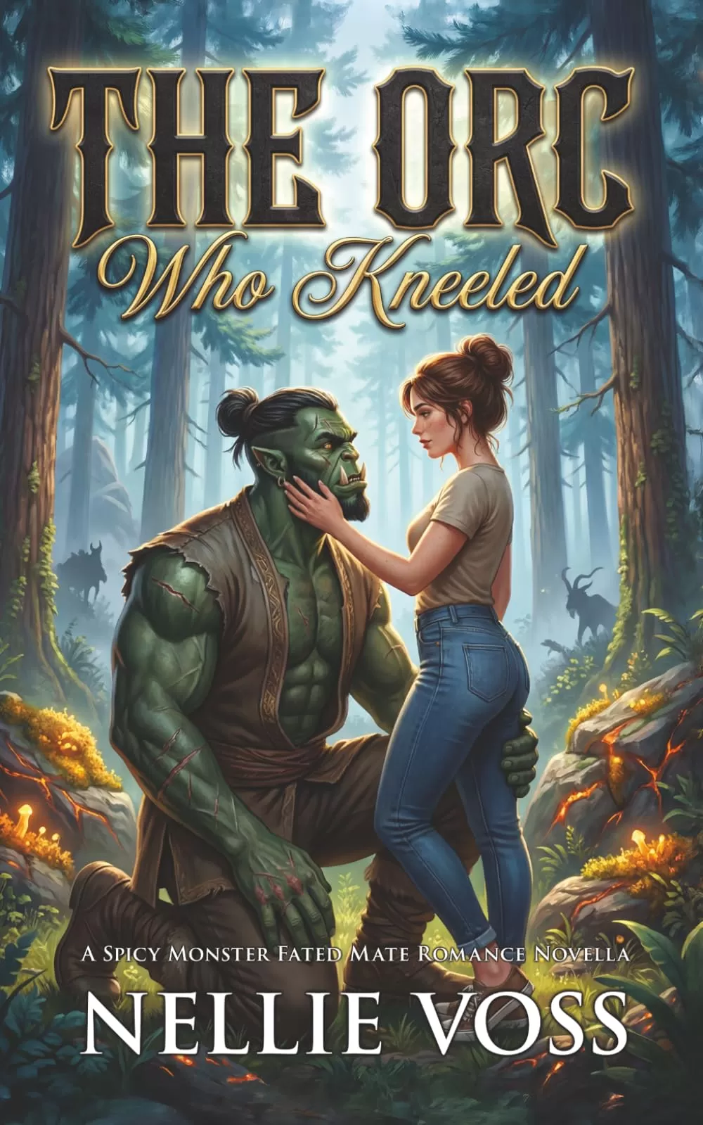 The Orc Who Kneeled: A Spicy Monster Fated Mate Romance Novella (Her Orc match) by Nellie Voss