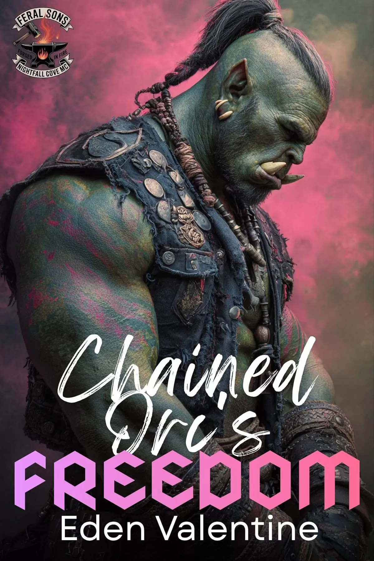 The Chained Orc's Freedom: A Widow Second Chance Protector Orc Romance (Feral Sons MC #8) by Eden Valentine
