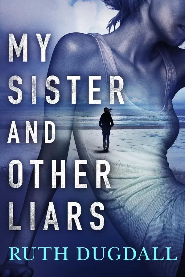 My Sister and Other Liars by Ruth Dugdall
