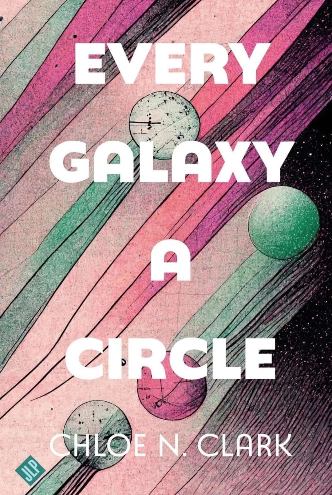 Every Galaxy a Circle by Chloe N. Clark