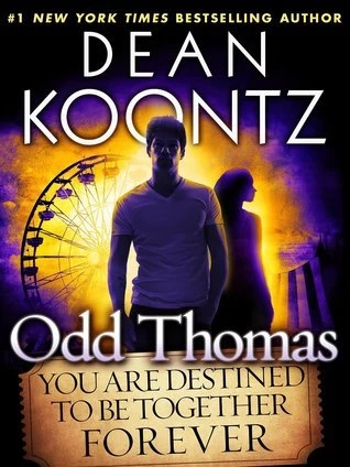 Odd Thomas: You are Destined to be Together Forever (Odd Thomas #0.5) by Dean Koontz