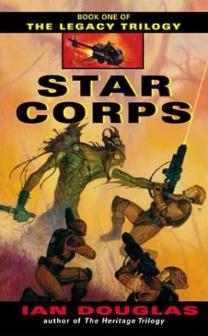 Star Corps (The Legacy Trilogy #1) by Ian Douglas