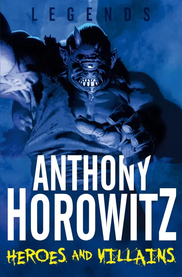 Heroes and Villians (Legends #2) by Anthony Horowitz