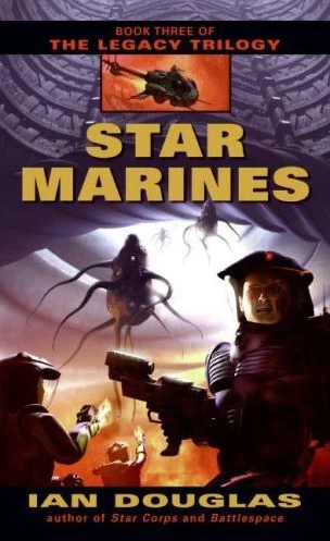 Star Marines (The Legacy Trilogy #3) by Ian Douglas