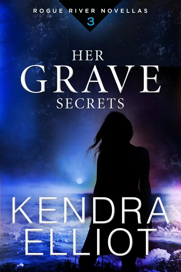 Her Grave Secrets (Rogue River #3) by Kendra Elliot