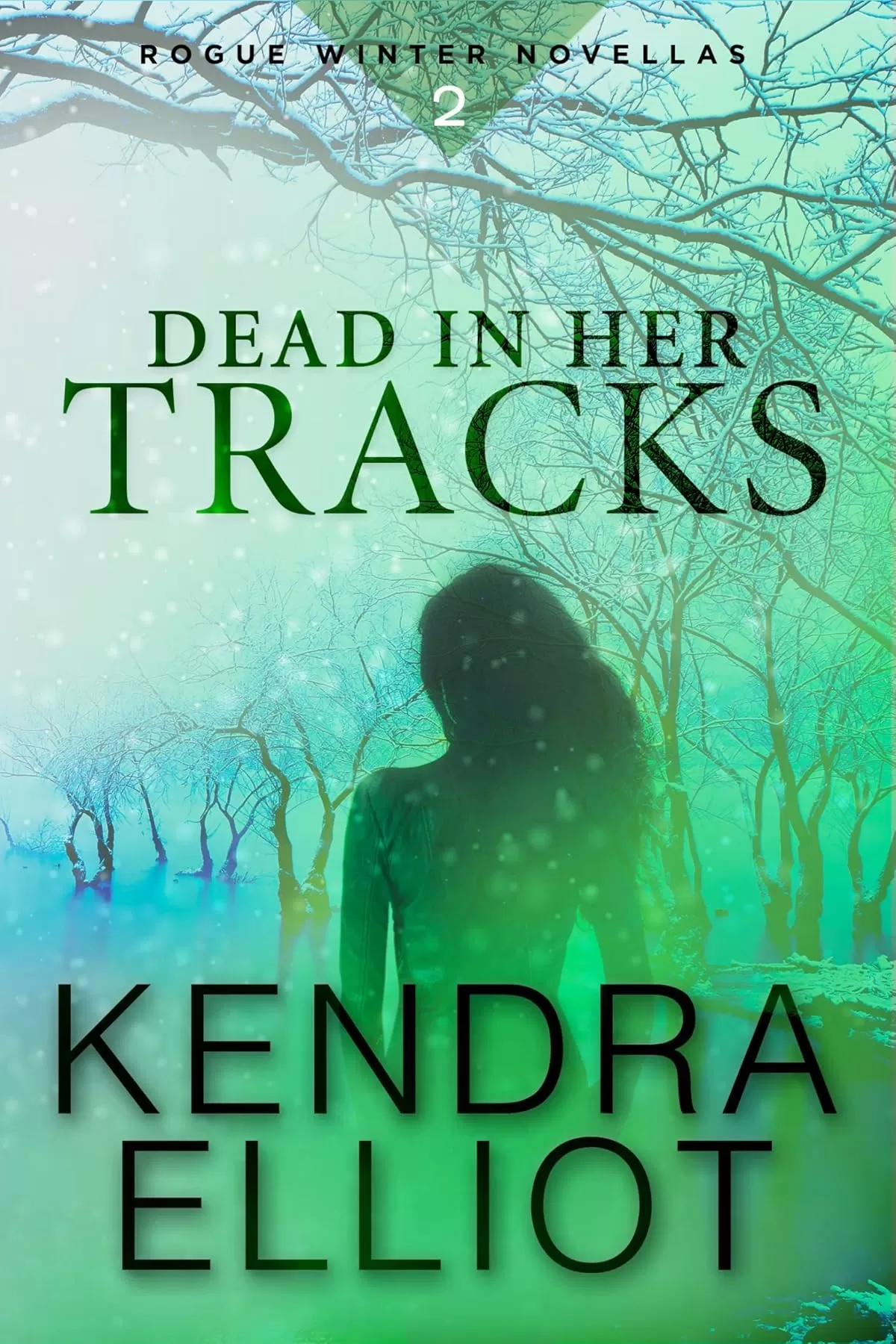 Dead in Her Tracks (Rogue Winter #2) by Kendra Elliot
