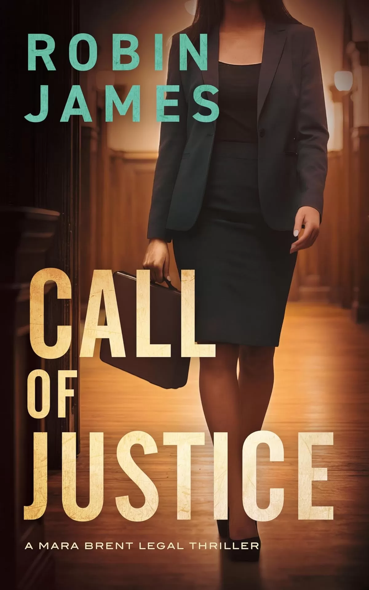 Call of Justice (Mara Brent Legal Thriller Series #0.5) by Robin James