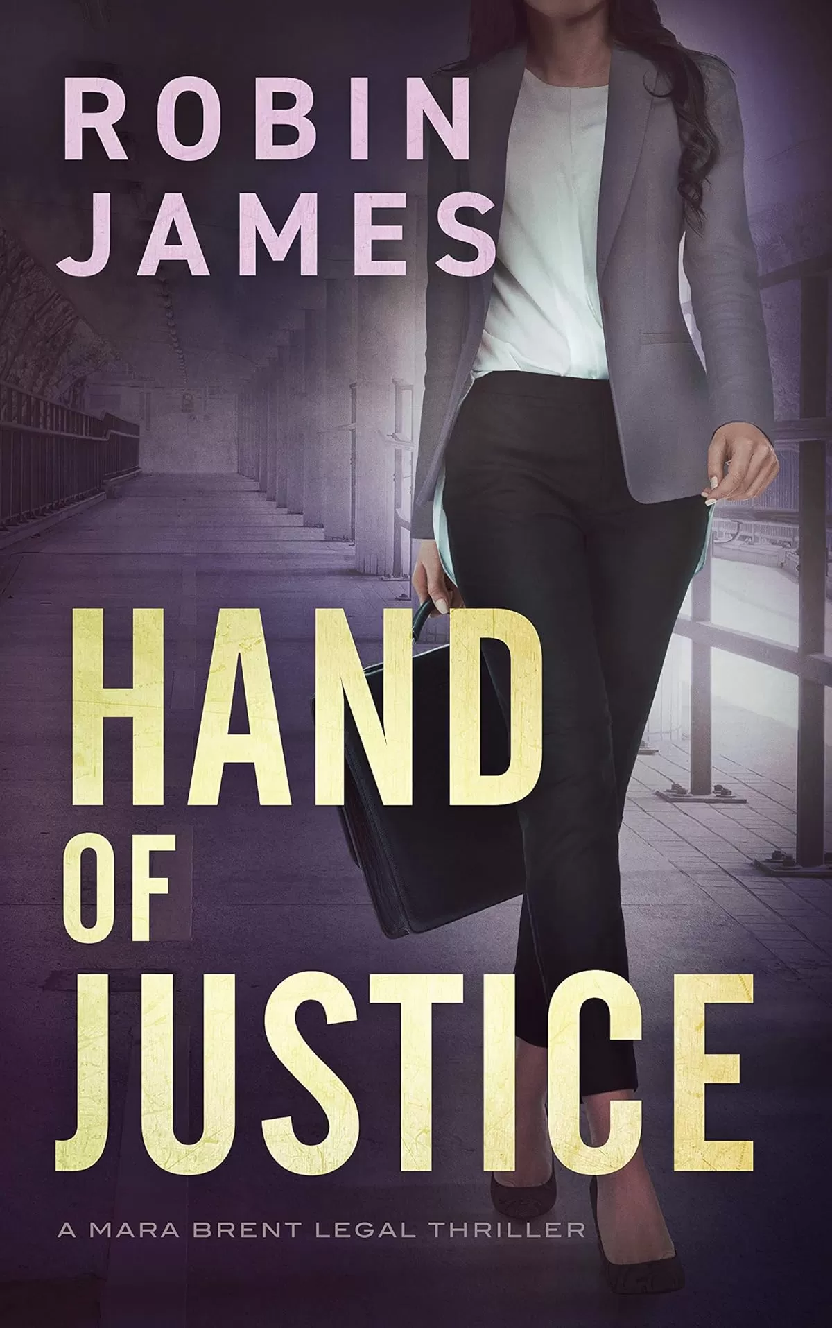 Hand of Justice (Mara Brent Legal Thriller Series #3) by Robin James