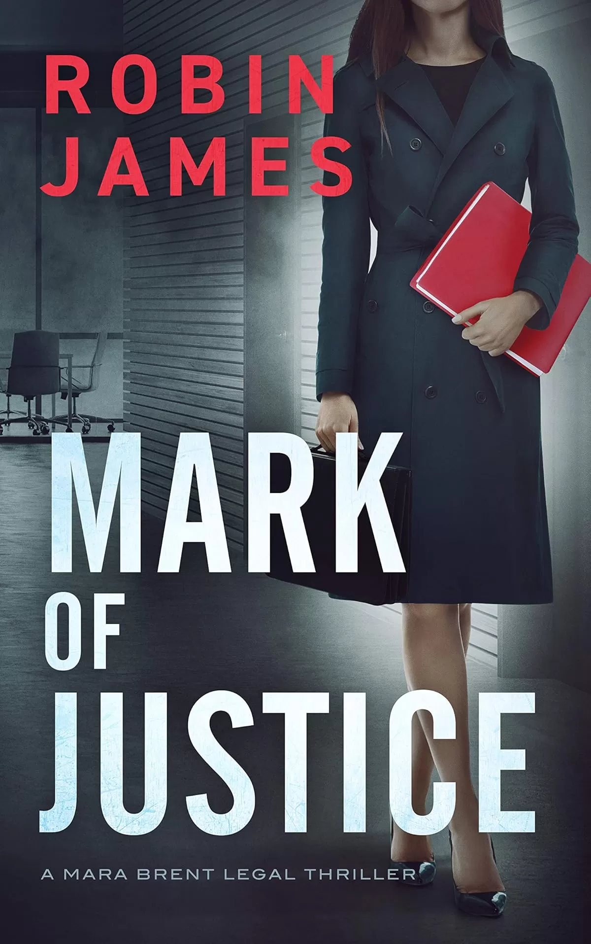 Mark of Justice (Mara Brent Legal Thriller Series #4) by Robin James