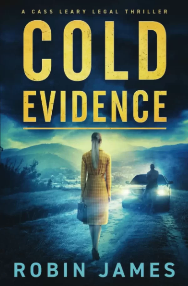 Cold Evidence (Cass Leary Legal Thriller Series #10) by Robin James